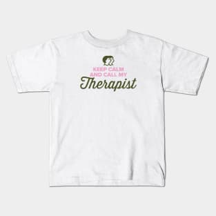 Keep calm and call my therapist Kids T-Shirt